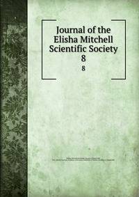 Journal of the Elisha Mitchell Scientific Society. 8