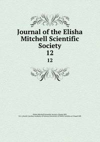 Journal of the Elisha Mitchell Scientific Society. 12