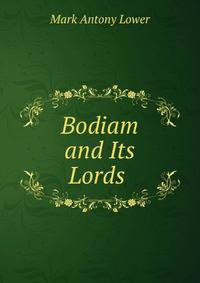 Bodiam and Its Lords .
