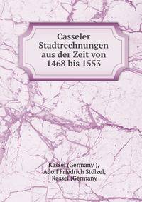 Casseler Stadtrechnungen aus der Zeit von 1468 bis 1553