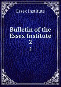 Bulletin of the Essex Institute. 2