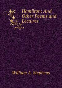 Hamilton: And Other Poems and Lectures