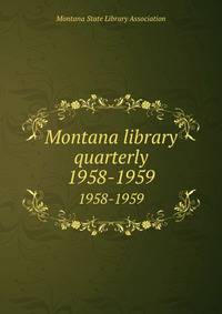 Montana library quarterly. 1958-1959