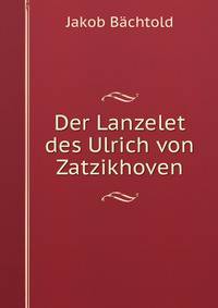 Der Lanzelet des Ulrich von Zatzikhoven
