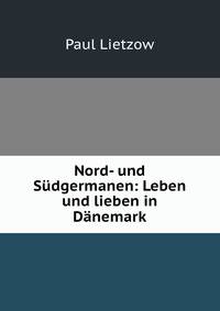 Nord- und Sudgermanen: Leben und lieben in Danemark