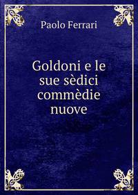 Goldoni e le sue sedici commedie nuove
