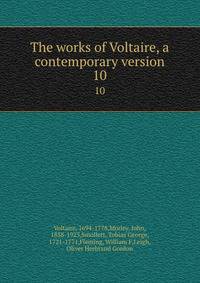 The works of Voltaire, a contemporary version. 10