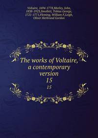 The works of Voltaire, a contemporary version. 15