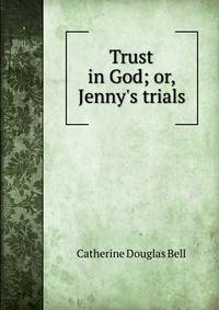 Trust in God; or, Jenny's trials