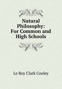 Natural Philosophy: For Common and High Schools
