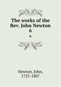 The works of the Rev. John Newton. 6