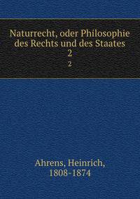 Naturrecht, oder Philosophie des Rechts und des Staates. 2