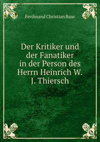 Der Kritiker und der Fanatiker in der Person des Herrn Heinrich W.J. Thiersch