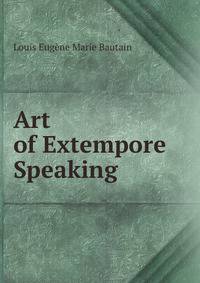 Art of Extempore Speaking .