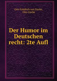 Der Humor im Deutschen recht: 2te Aufl.