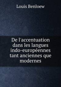 De l'accentuation dans les langues indo-europ?ennes tant anciennes que modernes