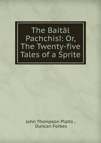 The Baital Pachchisi: Or, The Twenty-five Tales of a Sprite