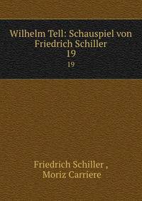 Wilhelm Tell: Schauspiel von Friedrich Schiller. 19