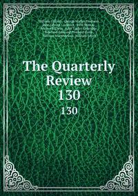 The Quarterly Review. 130