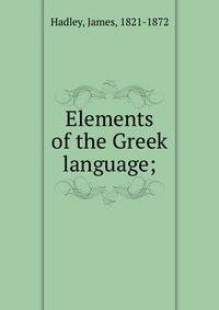 Elements of the Greek language;