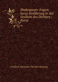 Shakespeare-fragen; kurze Einfuhrung in das Studium des Dichters.: Kurze .