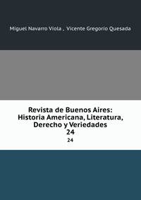 Revista de Buenos Aires: Historia Americana, Literatura, Derecho y Veriedades. 24