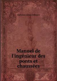 Manuel de l'ing?nieur des ponts et chauss?es