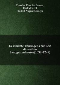 Geschichte Thringens. Zur Zeit des ersten Landgrafenhauses (1039-1247)