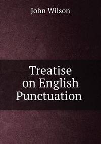 Treatise on English Punctuation .