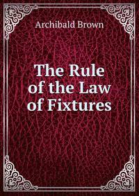 The Rule of the Law of Fixtures
