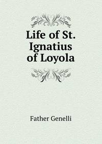 Life of St. Ignatius of Loyola