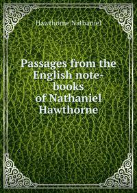 Passages from the English note-books of Nathaniel Hawthorne