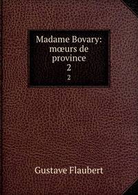 Madame Bovary: murs de province. 2