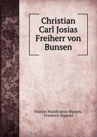 Christian Carl Josias Freiherr von Bunsen
