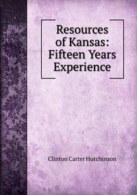 Resources of Kansas: Fifteen Years Experience