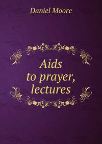 Aids to prayer, lectures