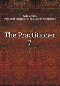 The Practitioner. 7
