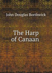 The Harp of Canaan .