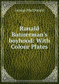 Ranald Bannerman's boyhood: With Colour Plates