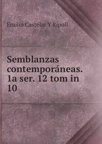 Semblanzas contemporaneas. 1a ser. 12 tom in 10.