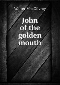 John of the golden mouth