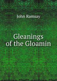 Gleanings of the Gloamin