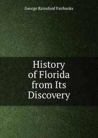 History of Florida from Its Discovery