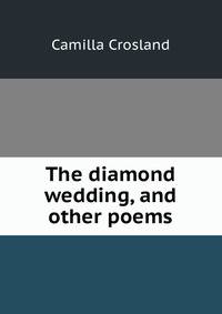 The diamond wedding, and other poems