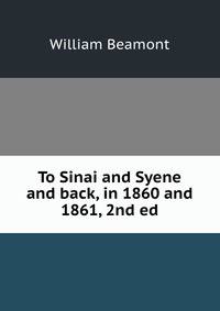 To Sinai and Syene and back, in 1860 and 1861, 2nd ed