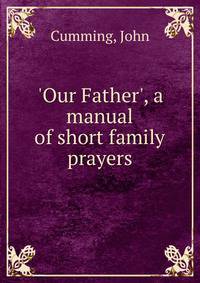 'Our Father', a manual of short family prayers