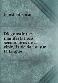 Diagnostic des manifestations secondaires de la siphylis sic de i.e. sur la langue