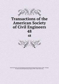 Transactions of the American Society of Civil Engineers. 48