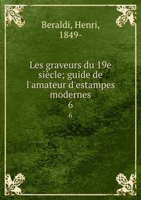 Les graveurs du 19e si?cle; guide de l'amateur d'estampes modernes