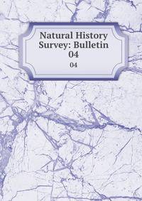 Natural History Survey: Bulletin. 04
